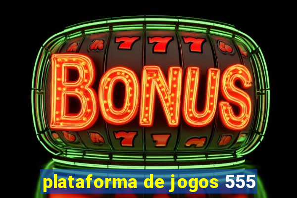 plataforma de jogos 555